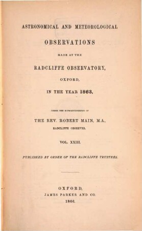 Astronomical and meteorological observations made at the Radcliffe Observatory, Oxford : in the year ... 1863, 1863 (1866)