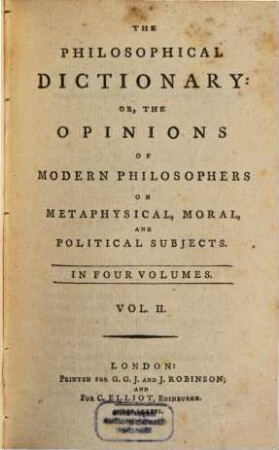 The Philosophical Dictionary: Or, The Opinions Of Modern Philosophers On Metaphysical, Moral, And Political Subjects : In Four Volumes. 2