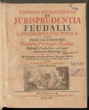 Casparis Henrici Horni JCti Jurisprudentia feudalis Langobardo-Teutonica