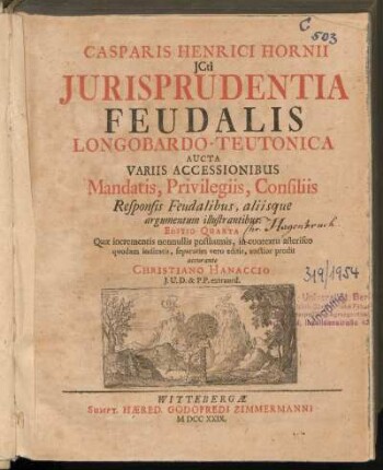 Casparis Henrici Horni JCti Jurisprudentia feudalis Langobardo-Teutonica