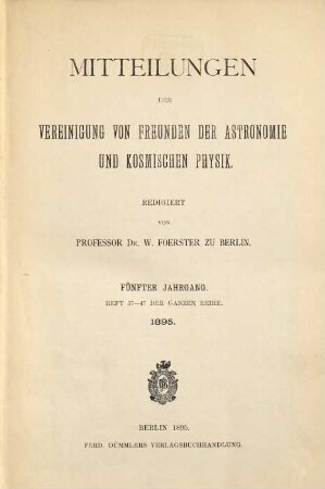 Mitteilungen der Vereinigung von Freunden der Astronomie und Kosmischen Physik. 5. 1895