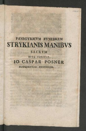 Panegyricvm Fvnebrem, Strykianis Manibvs Sacrvm, Rite Indicit Io. Caspar Posner, Eloqventiae Professor