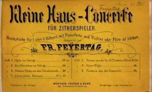 Kleine Haus-Concerte : für Zitherspieler ; Musikstücke für 1 oder 2 Zithern, mit Pianoforte u. Violine oder Flöte ad lib., 7. Melancholie-Phantasie