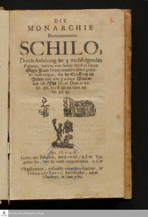 Die Monarchie Des kommenden Schilo : Durch Anleitung der 3 nachfolgenden Figuren, welche von Schilo selbst in Herrn Oliger Pauli Niederteutsche Bibel gestellet zum zeigen ...