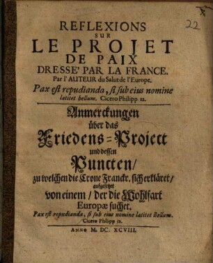 Réflexions Sur Le Projet De Paix Dressé par la France : = Anmerckungen über das Friedens-Project und dessen Puncten, zu welchen die Crone Franckr. sich erkläret