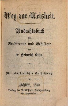 Weg zur Weisheit : Andachtsbuch für Studirende und Gebildete