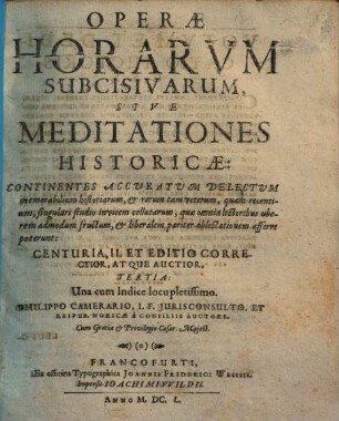 Operae horarum subcissivarum sive meditationes historicae auctiores : continentes accuratum delectum memorabilium historiarum et rerum tam veterum, quam recentium ..., 2