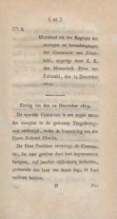 No. 6. Uittrekzel uit het register der zittingen en beraadslagingen der Commissie van Zekerheid, opgerigt door Z. E. den Maarschalk Prins van Eckmuhl, den 14 December 1813