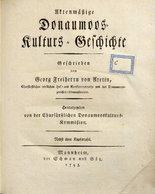 Aktenmäßige Donaumoos-Kulturs-Geschichte : Nebst einer Kupfertafel