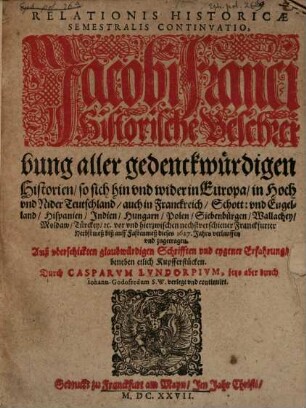 Historicae relationis semestralis continvatio : Jacobi Franci historische Beschreibung aller gedenckwürdigen Historien ..., 1627