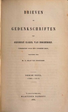 Brieven en Gedenkschriften van Gijsbert Karel van Hogendorp : Uitgegeven door zijn jongsten, thans eenigen zoon., 3