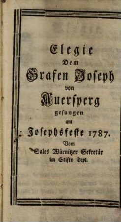 Elegie Dem Grafen Joseph von Auersperg gesungen am Josephsfeste 1787.