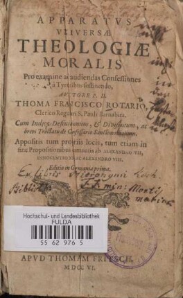 Apparatvs Vniversae Theologiae Moralis : Pro examine ad audiendas Confessiones à Tyronibus sustinendo; Cum Indice Definitionum, Et Divisionum, ac brevi Tractatu de Confessario Sanctimonialium ...