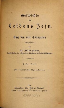 Das Leben Jesu : nach den vier Evangelien, 6. Geschichte des Leidens Jesu ; Bd. 1