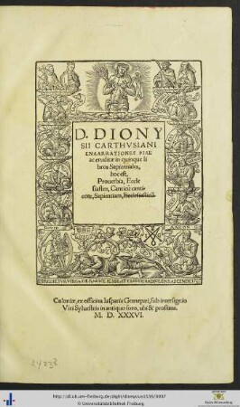 D. DIONYSII CARTHVSIANI ENAARRATIONES PIAE ac eruditae in quinque libros Sapientiales, hoc est, Prouerbia, Ecclesiasten, Canticum cantico[rum], Sapientiam, Ecclesiasticum