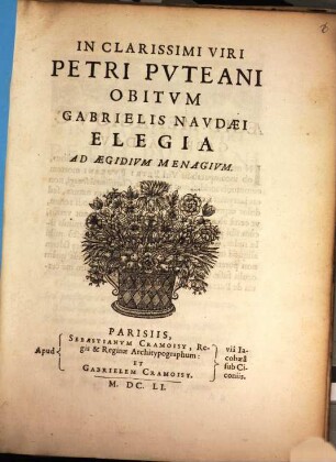 In clarissimi viri Petri Puteani obitum ... Elegia ad Aegidium Menagium