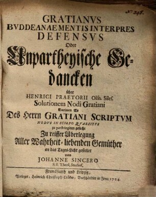 Gratianus Buddeanae mentis interpres defensus oder Unparthyische Gedancken über Henrici Praetorii ... Solutionem Nodi Gratiani ...