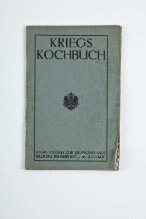 Kriegskochbuch. Anweisungen zur einfachen und billigen Ernährung