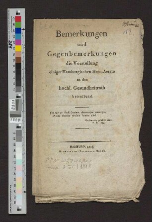 Bemerkungen und Gegenbemerkungen die Vorstellung einiger Hamburgischen Hren. Aerzte an den hochl. Gesundheitrath betreffend.