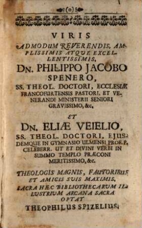 Sacra Bibliothecarum Illustrium Arcana Retecta, Sive Mss. Theologicorum, In Praecipuis Europae Bibliothecis Extantium Designatio : Cum Praeliminari Dissertatione, Specimine Novae Bibliothecae Universalis, Et Coronide Philologica