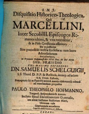 Disquisitio hist. theol. qua Marcellini, inter seculi III. episcopos Rom. ultimi, et vita recensetur et in fide constantia asseritur