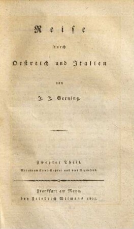 Reise durch Oestreich und Italien, 2 : Mit einem Titel-Kupfer und vier Vignetten
