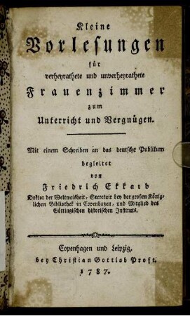 Kleine Vorlesungen für verheyrathete und unverheyrathete Frauenzimmer zum Unterricht und Vergnügen