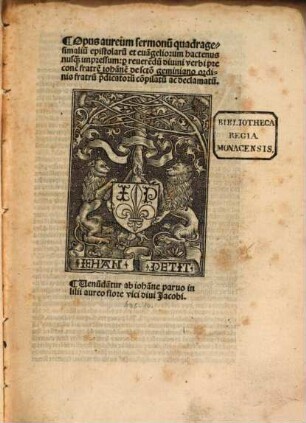 Opus aureum Sermonum quadragesimaliu[m] et eua[n]geliorum hactenus nusq[uam]