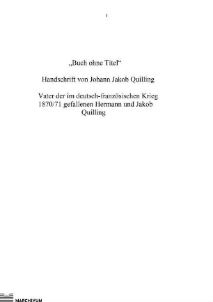 [Familiengeschichte Quilling].- Aufzeichnungen von Johann Jacob Quilling