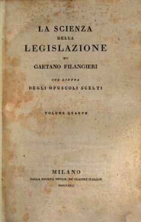 La scienza della legislazione : con giunta degli opuscoli scelti. 4