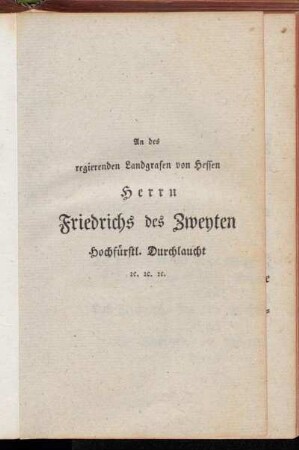 An des regierenden Landgrafen von Hessen Herrn Friedrichs des Zweyten [...].