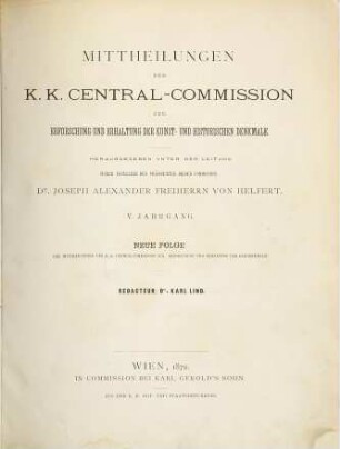 Mitteilungen der K.K. Zentral-Kommission zur Erforschung und Erhaltung der Kunst- und Historischen Denkmale. 5. 1879
