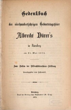 Gedenkbuch der vierhundertjährigen Geburtstagsfeier Albrecht Dürer's in Nürnberg am 21. Mai 1871