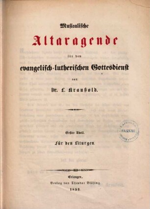 Musicalische Altaragende für den evangelisch-lutherischen Gottesdienst mit ausgesetzten Harmonieen für den Chor und die Orgelbegleitung, 1. Für den Liturgen.