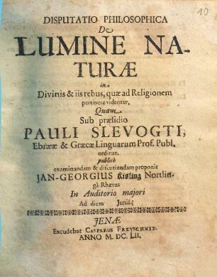 Disputatio Philosophica De Lumine Naturae in Divinis & iis rebus, quae ad Religionem pertinere videntur