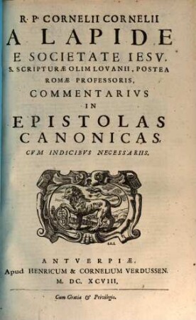 R. P Cornelii Cornelii a Lapide ... Commentarius in Epistolas Canonicas : cum indicibus necessariis