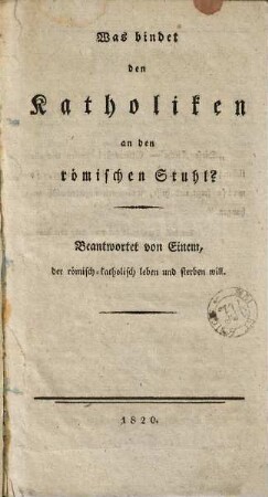 Was bindet den Katholiken an den römischen Stuhl?