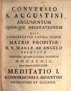 Theatrum Asceticum, Sive Meditationes Sacrae : In Theatro Congregationis Latinae B. V. Mariae Ab Angelo Salutatae Exhibitae Monachii, Verni Jejunii Tempore Ab Anno 1739. usque ad Annum 1747.