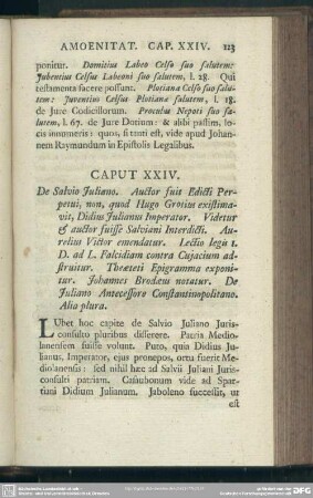 Caput XXIV. De Salvio Juliano. Auctor fuit Edicti Perpetui, non, quod Hugo Grotius existimavit, Didius Julianus Imperator. ...