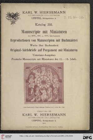 Nr. 258: Katalog: Manuscripte mit Miniaturen des XIV., XV. u. XVI. Jahrhunderts : Reproductionen von Manuscripten mit Buchmalerei, Werke über Buchmalerei, Original-Adelsbriefe auf Pergament mit Miniaturen, Totentanz-Ausgaben, Persische Manuscripte mit Miniaturen des 15.-18. Jahrh.