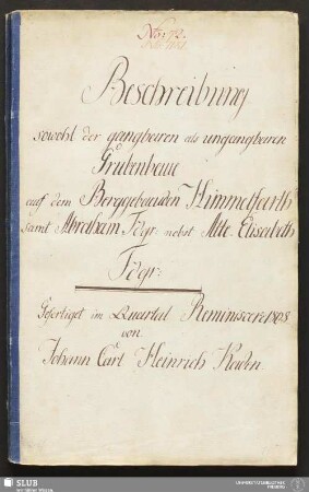 Beschreibung sowohl der gangbaren als ungangbaren Grubenbaue auf dem Berggebaeuden Himmelfarth samt Abraham Fdgr: nebst Alte-Elisabeth Fdgr: - 17.7084 4.
