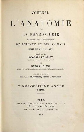 Journal de l'anatomie et de la physiologie normales et pathologiques de l'homme et des animaux, 27. 1891