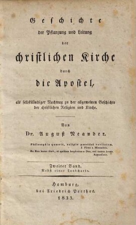 Geschichte der Pflanzung und Leitung der christlichen Kirche durch die Apostel : als selbstständiger Nachtrag zu der allgemeinen Geschichte der christlichen Religion und Kirche, 2