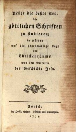 Ueber die beßte Art die göttlichen Schriften zu studieren : in Rüksicht auf die gegenwärtige Lage des Christenthums