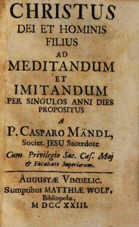 Christus Dei Et Hominis Filius : Ad Meditandum Et Imitandum Per Singulos Anni Dies Propositus