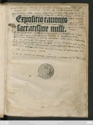 Expositio canonis || sacratissine misse.||(#[pro]. Balthasare sacre theologie Licentiatũ necnõ Collegij beati || Bernhardi ... #[pro]uisorẽ ... || in vnũ collecta ... ||)