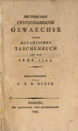 Deutschlands Cryptogamische Gewaechse Oder Botanisches Taschenbuch Auf Das Iahr 1795