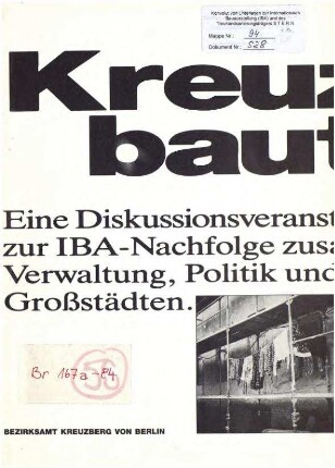 Dokumentations-Broschüre: Der Bezirk               Kreuzberg. "Gestern - Heute - Morgen", Diskussionsveranstaltung zur               IBA-Nachfolge