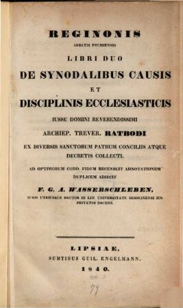 Reginonis abbatis Prumensis Libri duo de synodalibus causis et disciplinis ecclesiasticis : ex diversis sanctorum patrum conciliis atque decretis collecti