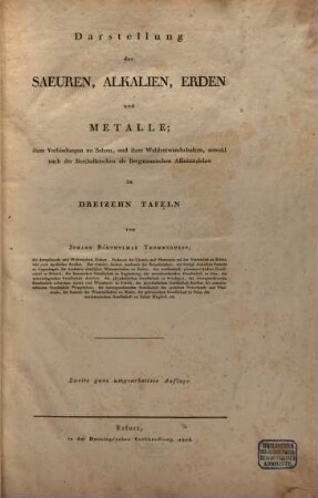 Darstellung der Saeuren, Alkalien, Erden und Metalle; ihrer Verbindungen zu Salzen, und ihrer Wahlverwandschaften, sowohl nach der Bertholletschen als Bergmannischen Affinitätslehre ; in dreizehn Tafeln
